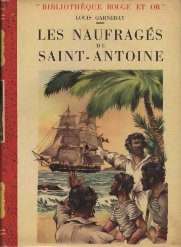 Les naufragés du Saint-Antoine - Louis Garneray -  Bibliothèque Rouge et Or Souveraine - Livre