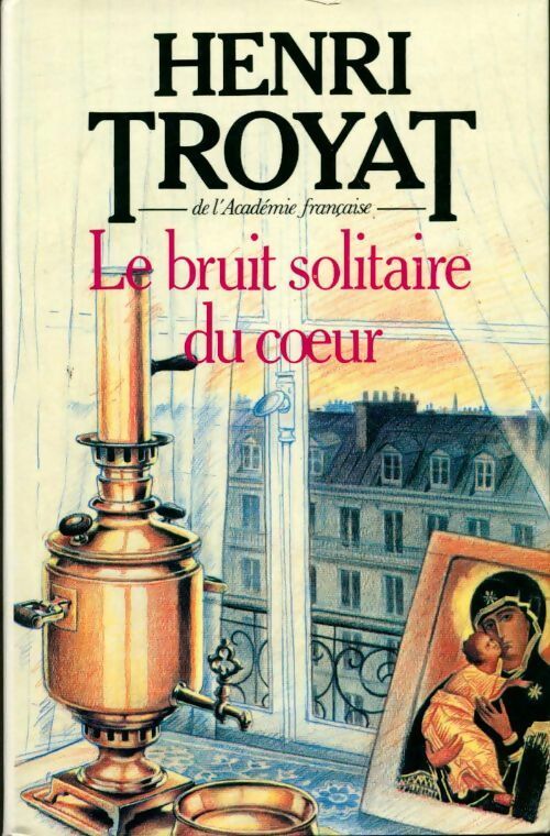Le bruit solitaire du coeur - Henri Troyat -  France Loisirs GF - Livre