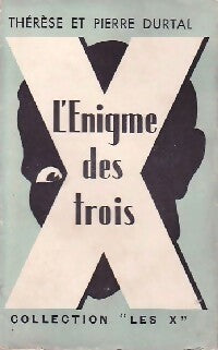 L'énigme des trois - Pierre Durtal ; Thérèse Durtal -  Les X - Livre
