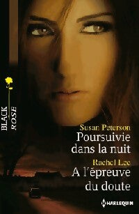Poursuivie dans la nuit / A l'épreuve du doute - Rachel Lee ; Susan Peterson -  Black Rose - Livre