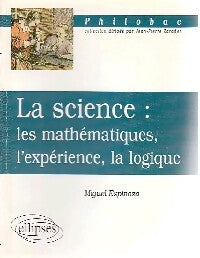 La science : les mathématiques, l'expérience, la logique - Miguel Espinoza -  Philobac - Livre
