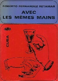 Avec les mêmes mains - Roberto Fernandez Retamar -  La poésie des pays ibéro-américains - Livre