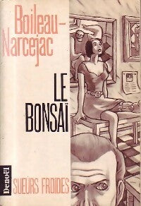 Le bonsaï - Thomas Narcejac ; Pierre Boileau -  Sueurs froides - Livre