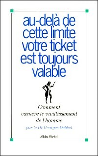 Au-delà de cette limite votre ticket est toujours valable - Georges Debled -  Albin Michel GF - Livre