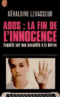 Ados : la fin de l'innocence - Géraldine Levasseur -  J'ai Lu - Livre