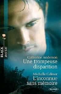 Une trompeuse disparition / L'inconnue sans mémoire - Catherine Anderson ; Michelle Celmer -  Black Rose - Livre