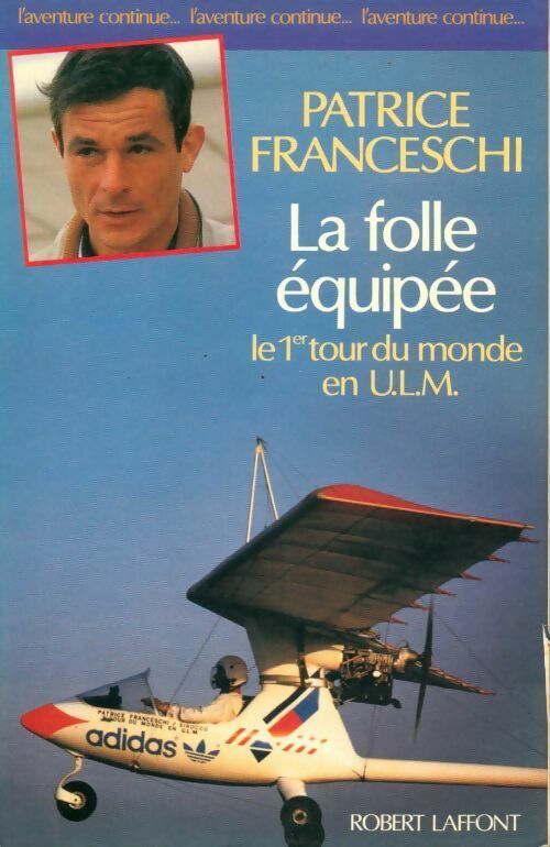 La folle équipée. Le 1er tour du monde en ULM - Patrice Franceschi -  L'aventure continue... - Livre