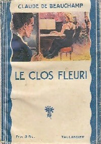 Le clos fleuri - Claude De Beauchamp -  Les Bleuets - Livre