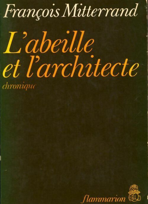 L'abeille et l'architecte - François Mitterrand -  Flammarion GF - Livre