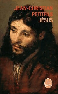 Jésus - Jean-Christian Petitfils -  Le Livre de Poche - Livre