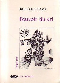Pouvoir du cri - Jean-Loup Passek -  J'exige la parole - Livre