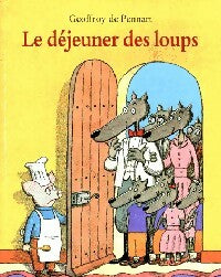 Le déjeuner des loups - Geoffroy De Pennart -  Lutin Poche - Livre