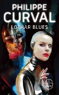 Lothar Blues - Philippe Curval -  Le Livre de Poche - Livre