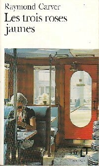 Les trois roses jaunes - Raymond Carver -  Folio - Livre