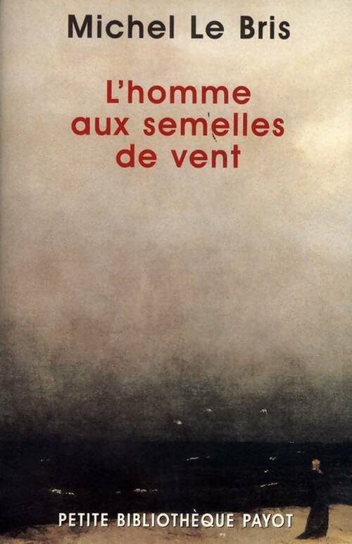 L'homme aux semelles de vent - Michel Le Bris -  Petite bibliothèque (2ème série) - Livre