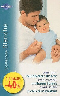 Pour le bonheur d'un bébé / Le chirurgien irlandais / Le retour du Dt Templeton - Jennifer Taylor ; Laura MacDonald ; Abigail Gordon -  Série Blanche - Livre