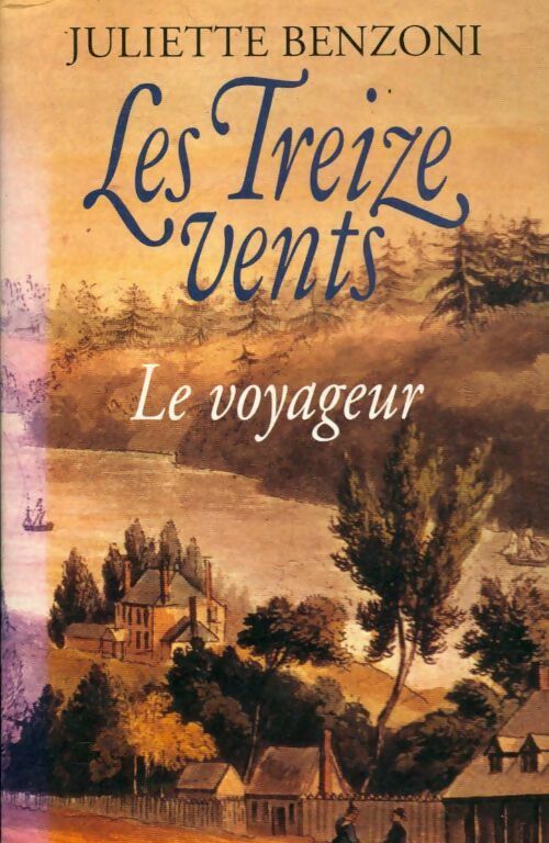Les treize vents Tome I : Le voyageur - Juliette Benzoni -  France Loisirs GF - Livre