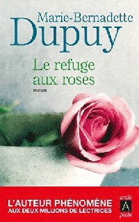 Le refuge aux roses - Marie-Bernadette Dupuy -  Archipoche - Livre