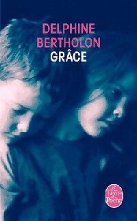 Grâce - Delphine Bertholon -  Le Livre de Poche - Livre