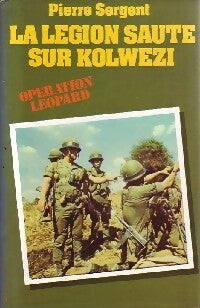 La légion saute sur Kolwezi - Pierre Sergent -  France Loisirs GF - Livre
