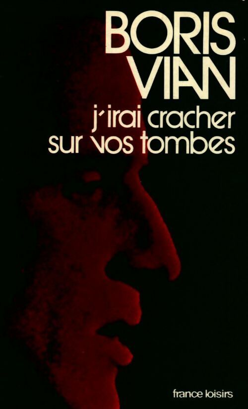 J'irai cracher sur vos tombes - Boris Vian -  France Loisirs GF - Livre