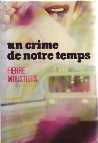 Un crime de notre temps - Pierre Moustiers -  France Loisirs GF - Livre
