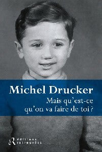 Mais qu'est-ce qu'on va faire de toi? - Michel Drucker -  Retrouvées GF - Livre