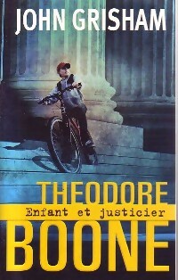 Theodore Boone Tome I : Enfant et justicier - John Grisham -  Noyelles GF - Livre