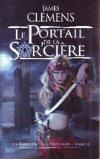 Les bannis et les proscrits Tome IV : Le portail de la sor'cière - James Clemens -  France Loisirs GF - Livre