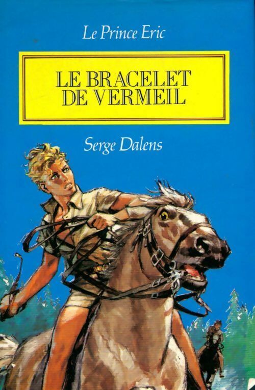 Le prince Eric Tome I : Le bracelet de vermeil - Serge Dalens -  France Loisirs GF - Livre