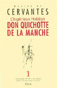 L'ingénieux hidalgo don Quichotte de la Manche Tome I - Miguel De Cervantès -  Seuil GF - Livre