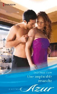 Une implacable revanche - Chantelle Shaw -  Azur - Livre