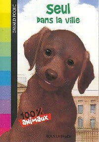 Seul dans la ville - Lucy Daniels -  SOS Animaux - Livre