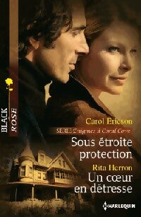 Sous étroite protection / Un coeur en détresse - Rita Herron ; Carol Ericson -  Black Rose - Livre