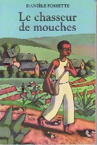 Le chasseur de mouches - Danielle Fossette -  Vivre aujourd'hui junior - Livre