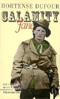 Calamity Jane - Hortense Dufour -  Grandes biographies - Livre