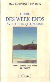 Guide des week-ends avec ceux qu'on aime - Marie-Dominique Perrin -  Lattès GF - Livre