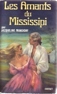 Les amants du Mississippi - Jacqueline Monsigny -  Grasset GF - Livre