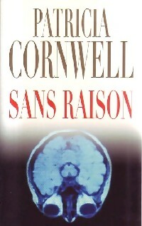 Sans raison - Patricia Daniels Cornwell -  France Loisirs GF - Livre