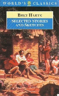 Selected stories and sketches - Bret Harte -  World's classics - Livre