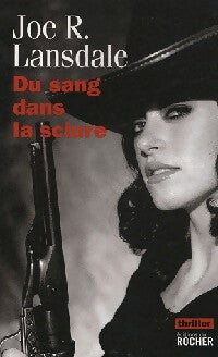 Du sang dans la sciure - Joe R. Lansdale -  Thriller - Livre