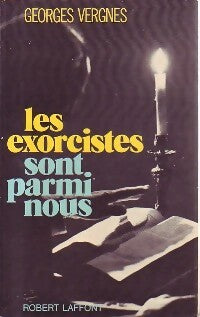 Les exorcistes sont parmi nous - Georges Vergnes -  Laffont GF - Livre