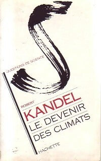 Le devenir des climats - Robert Kandel -  Questions de société - Livre