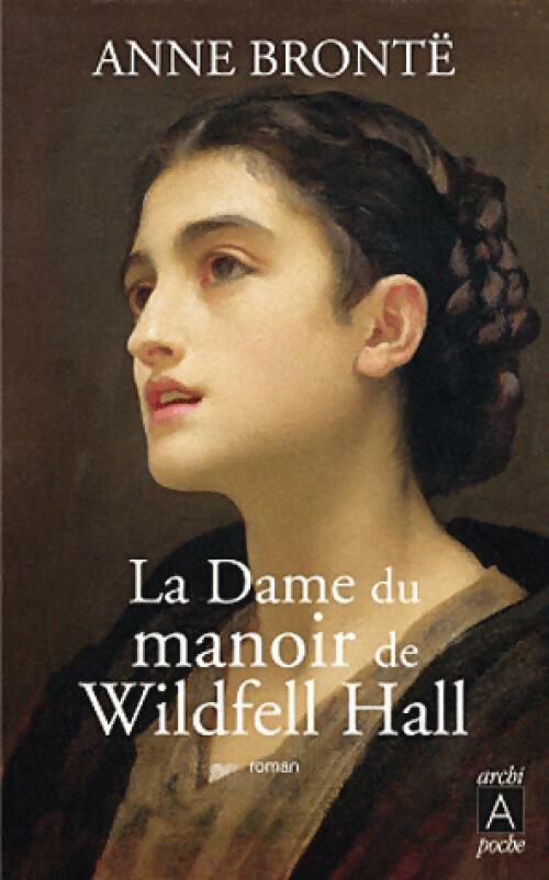 La dame du manoir de Wildfell hall - Anne Brontë -  Archipoche - Livre