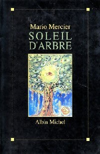 Soleil d'arbre - Mario Mercier -  Albin Michel GF - Livre