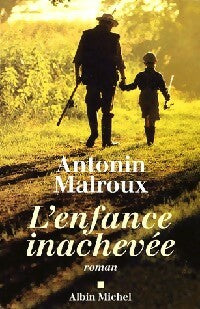 L'enfance inachevée - Antonin Malroux -  Albin Michel GF - Livre