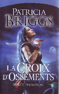 La croix d'ossements - Patricia Briggs -  France Loisirs GF - Livre