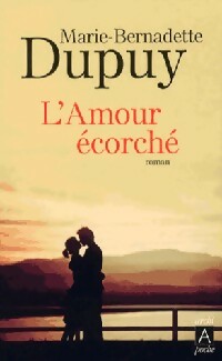 L'amour écorché - Marie-Bernadette Dupuy -  Archipoche - Livre