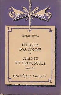 Feuilles d'automne / Chants du crépuscule (extraits) - Victor Hugo -  Classiques Larousse - Livre