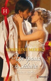 Un époux à séduire - Christine Merrill -  Les Historiques - Livre